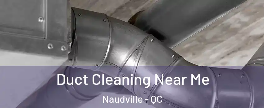  Duct Cleaning Near Me Naudville - QC