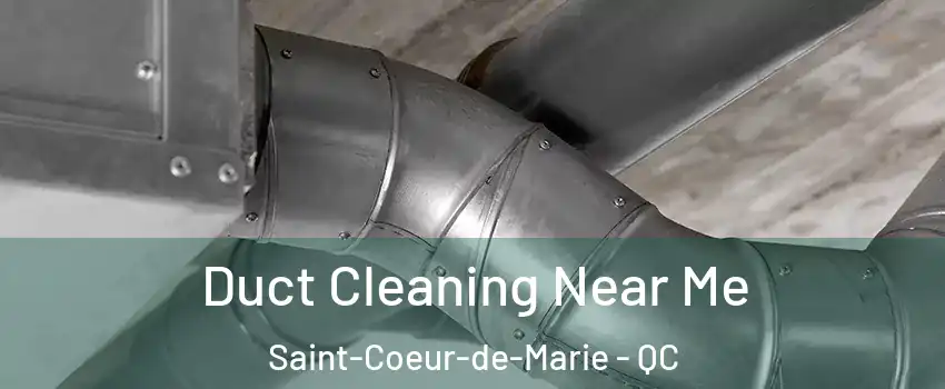  Duct Cleaning Near Me Saint-Coeur-de-Marie - QC