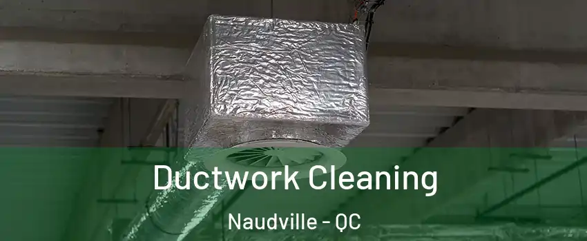  Ductwork Cleaning Naudville - QC