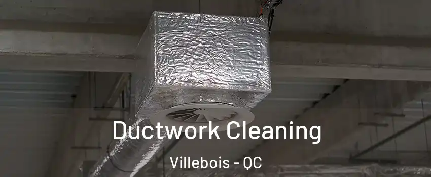  Ductwork Cleaning Villebois - QC