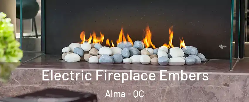  Electric Fireplace Embers Alma - QC