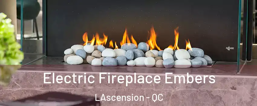  Electric Fireplace Embers LAscension - QC