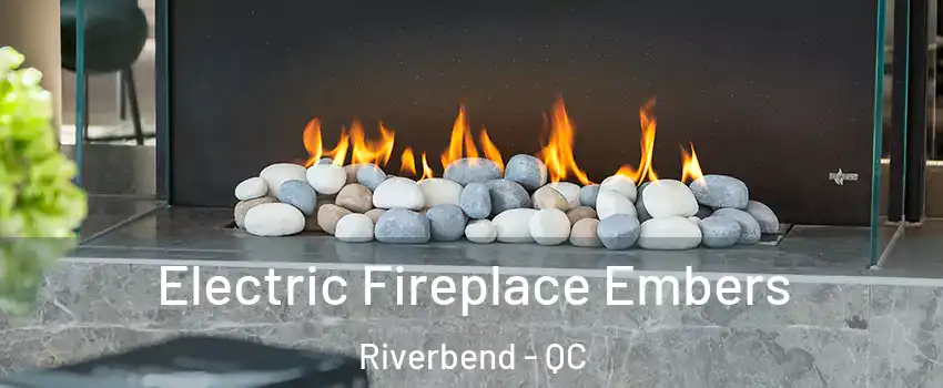  Electric Fireplace Embers Riverbend - QC