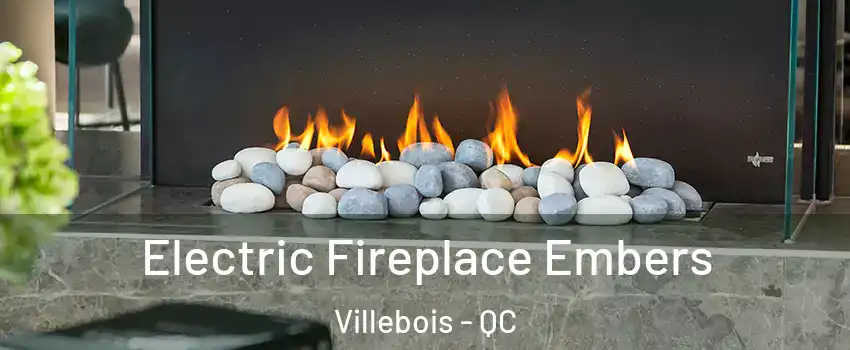  Electric Fireplace Embers Villebois - QC