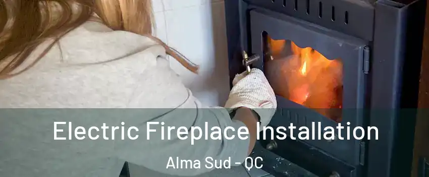  Electric Fireplace Installation Alma Sud - QC
