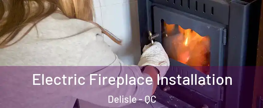  Electric Fireplace Installation Delisle - QC