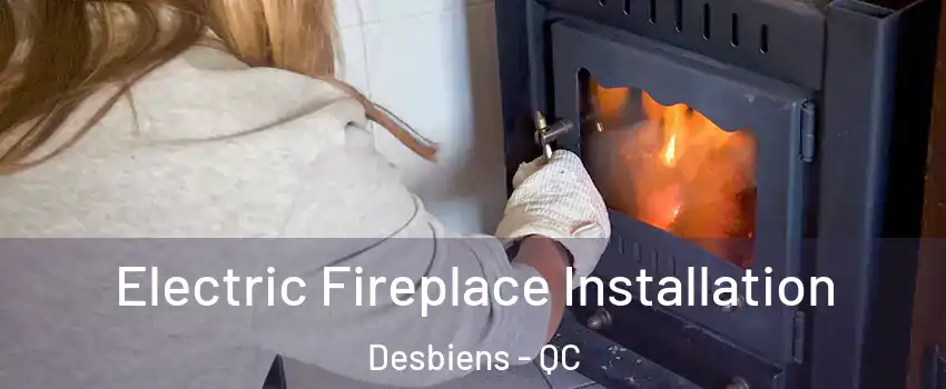  Electric Fireplace Installation Desbiens - QC