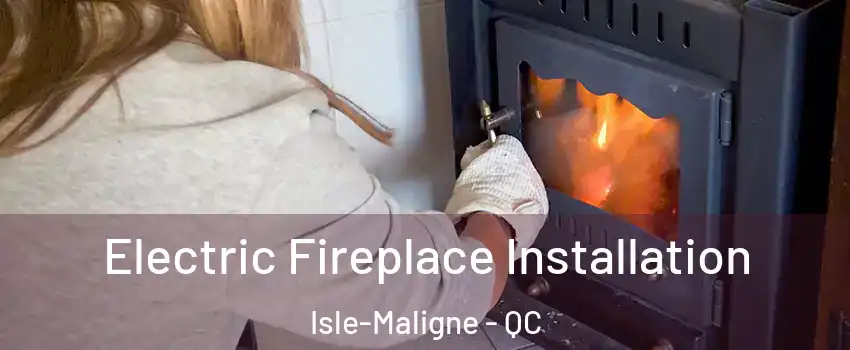  Electric Fireplace Installation Isle-Maligne - QC