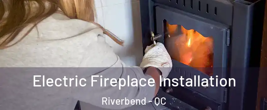 Electric Fireplace Installation Riverbend - QC