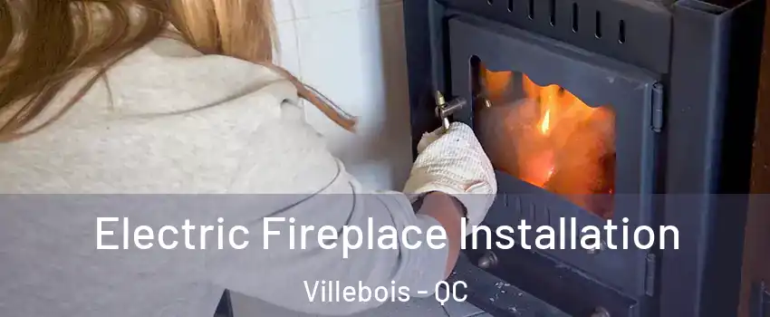  Electric Fireplace Installation Villebois - QC