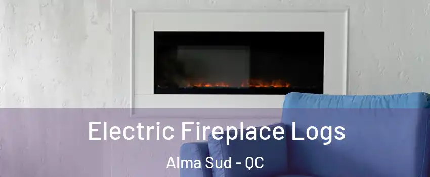 Electric Fireplace Logs Alma Sud - QC
