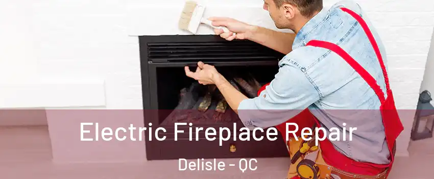  Electric Fireplace Repair Delisle - QC