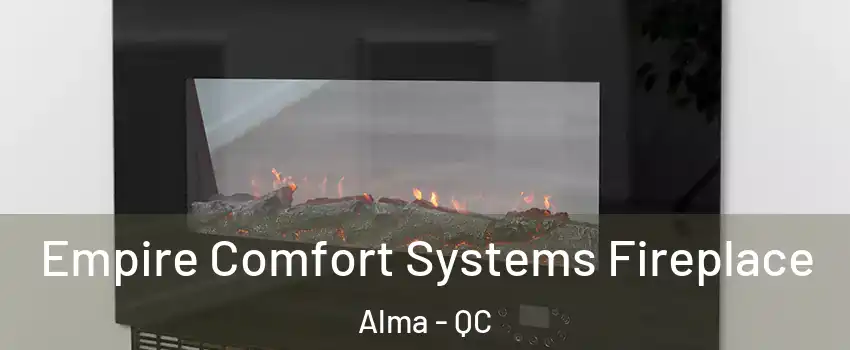 Empire Comfort Systems Fireplace Alma - QC