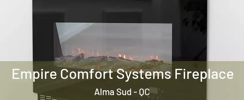 Empire Comfort Systems Fireplace Alma Sud - QC