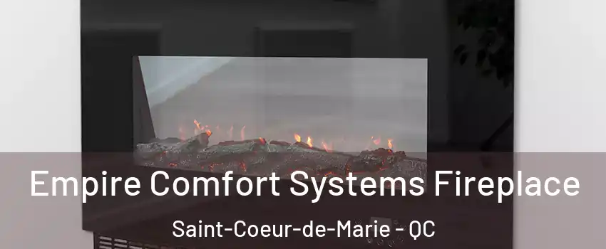 Empire Comfort Systems Fireplace Saint-Coeur-de-Marie - QC