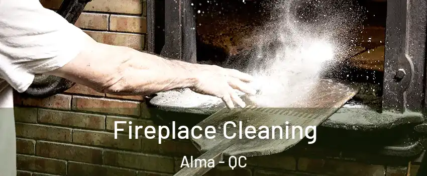  Fireplace Cleaning Alma - QC