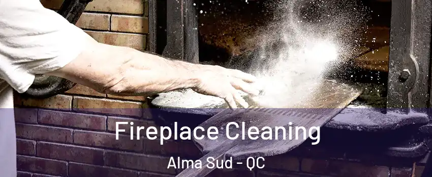  Fireplace Cleaning Alma Sud - QC