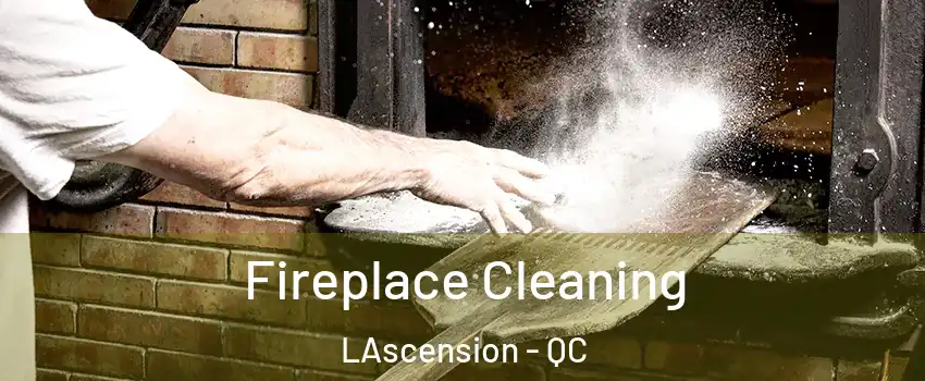  Fireplace Cleaning LAscension - QC