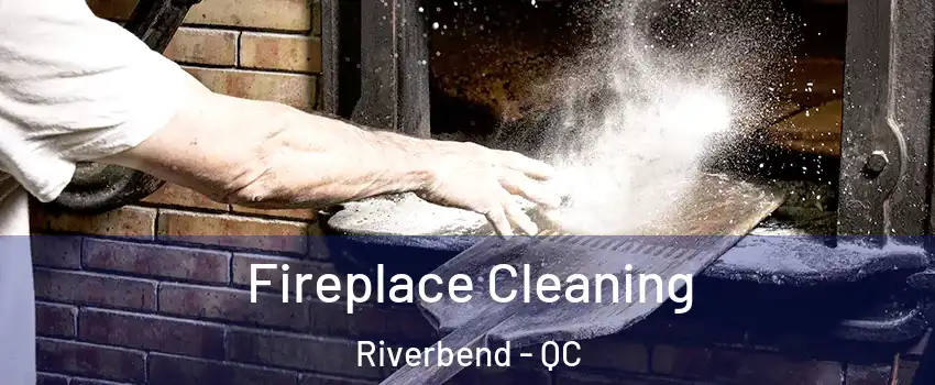  Fireplace Cleaning Riverbend - QC