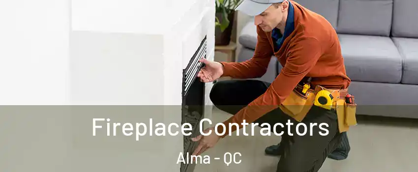  Fireplace Contractors Alma - QC
