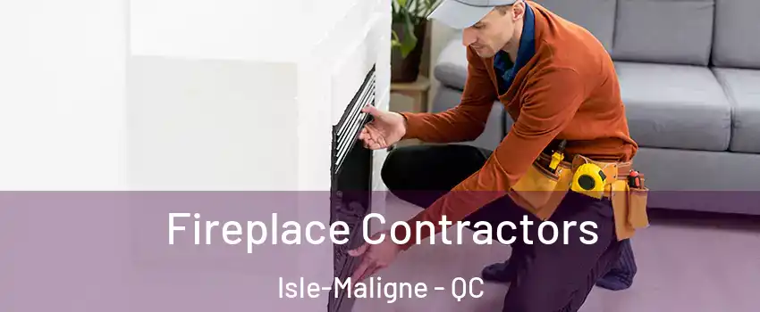 Fireplace Contractors Isle-Maligne - QC