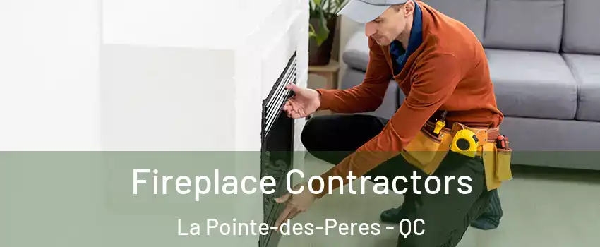 Fireplace Contractors La Pointe-des-Peres - QC
