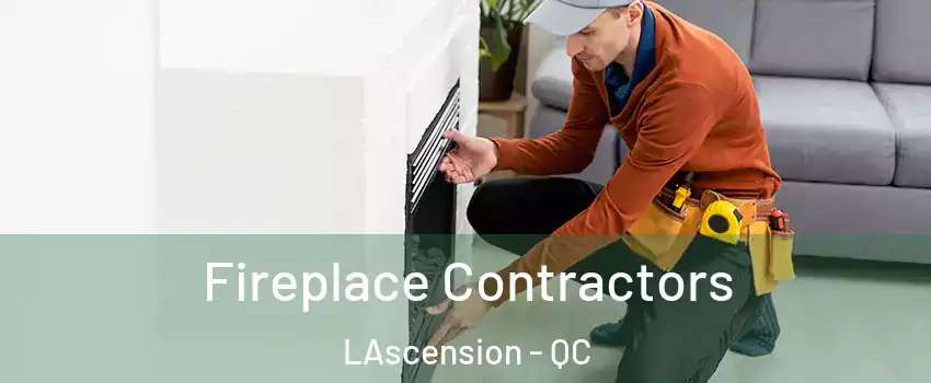  Fireplace Contractors LAscension - QC