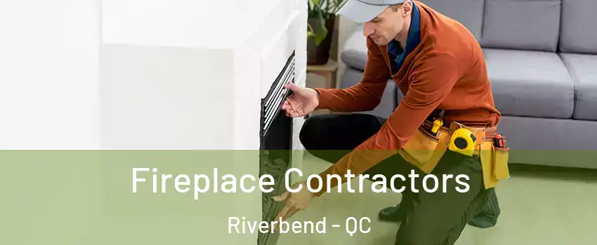 Fireplace Contractors Riverbend - QC