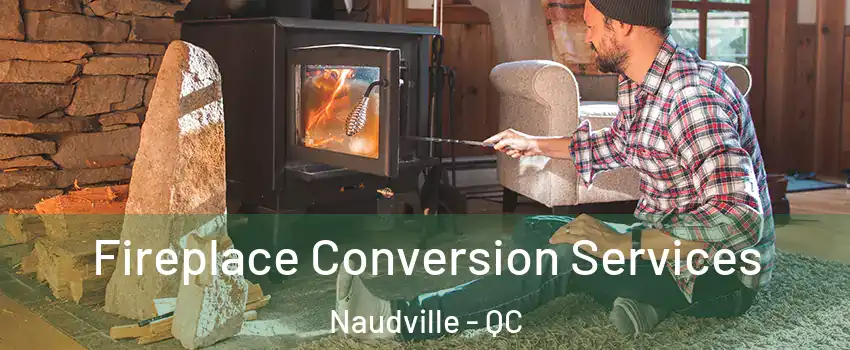  Fireplace Conversion Services Naudville - QC