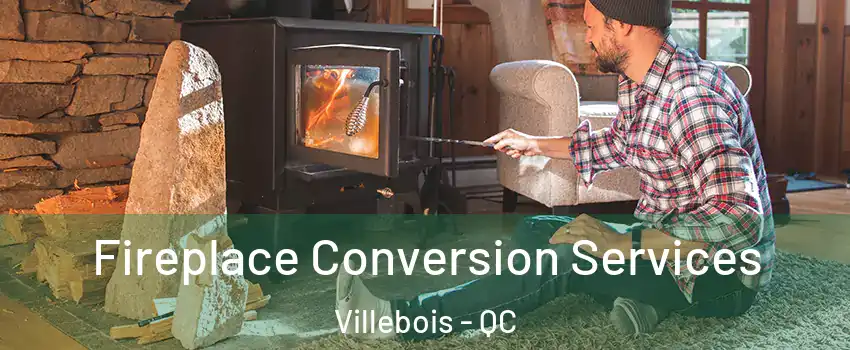  Fireplace Conversion Services Villebois - QC