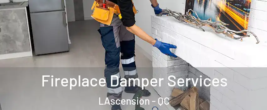  Fireplace Damper Services LAscension - QC