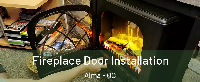  Fireplace Door Installation Alma - QC