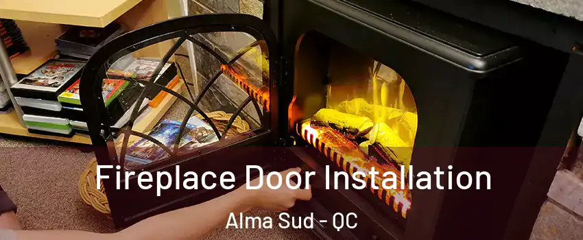  Fireplace Door Installation Alma Sud - QC