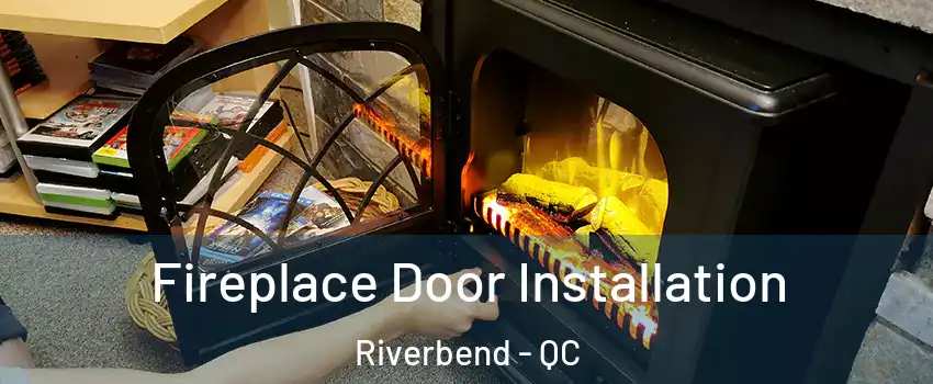  Fireplace Door Installation Riverbend - QC