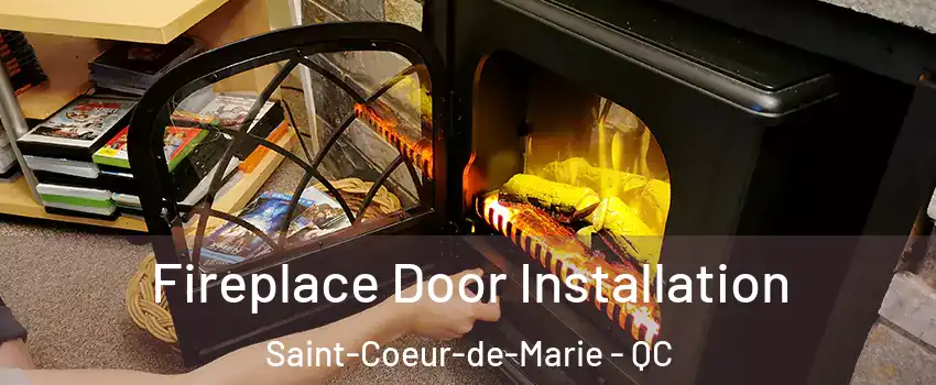 Fireplace Door Installation Saint-Coeur-de-Marie - QC