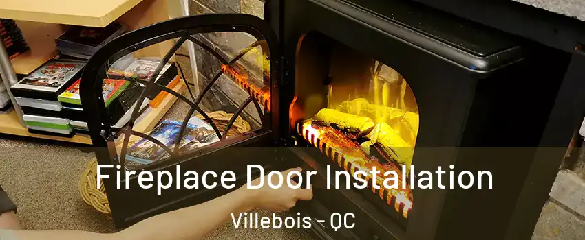 Fireplace Door Installation Villebois - QC