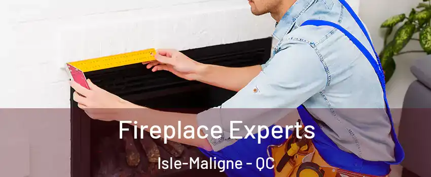  Fireplace Experts Isle-Maligne - QC