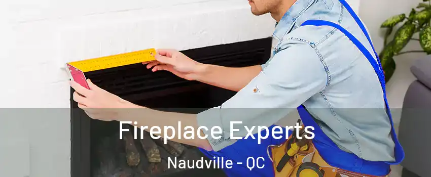  Fireplace Experts Naudville - QC