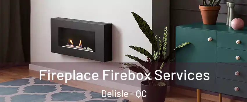 Fireplace Firebox Services Delisle - QC