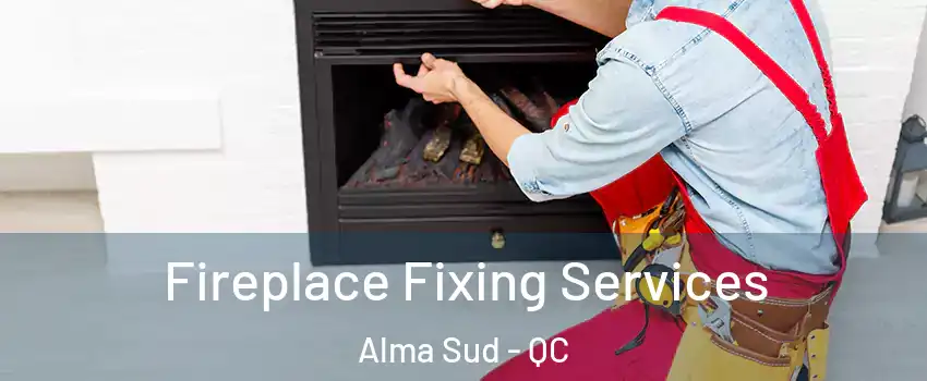  Fireplace Fixing Services Alma Sud - QC