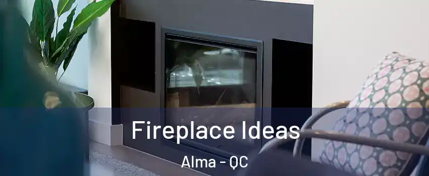  Fireplace Ideas Alma - QC