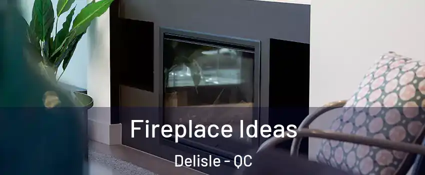  Fireplace Ideas Delisle - QC