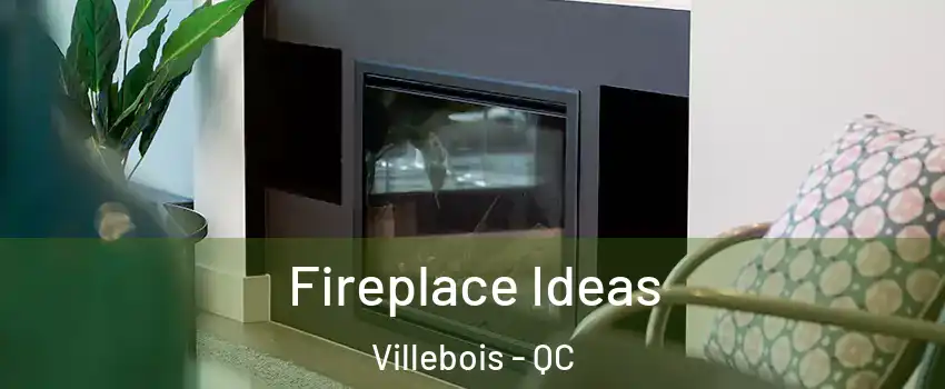  Fireplace Ideas Villebois - QC