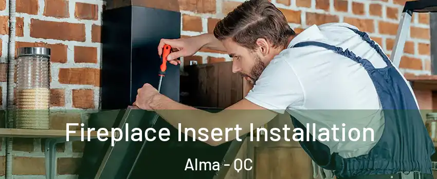  Fireplace Insert Installation Alma - QC