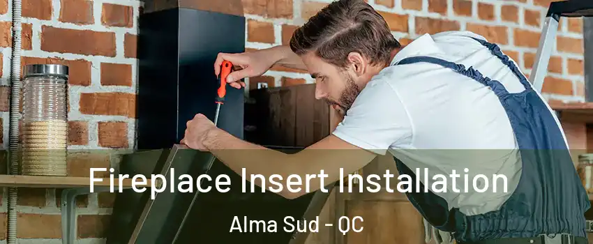  Fireplace Insert Installation Alma Sud - QC