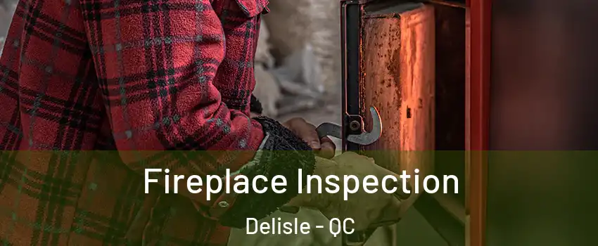 Fireplace Inspection Delisle - QC