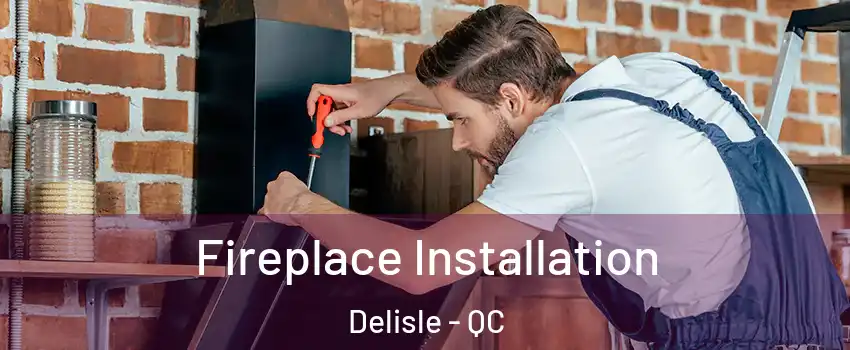  Fireplace Installation Delisle - QC