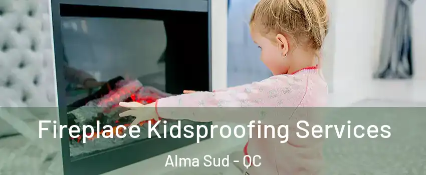  Fireplace Kidsproofing Services Alma Sud - QC