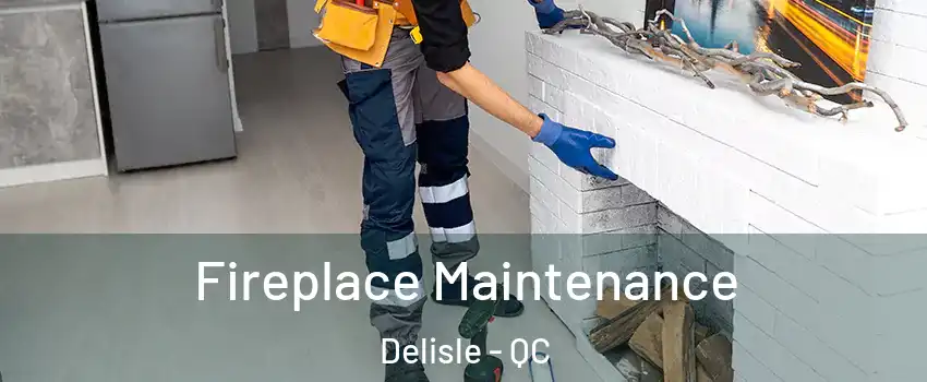  Fireplace Maintenance Delisle - QC