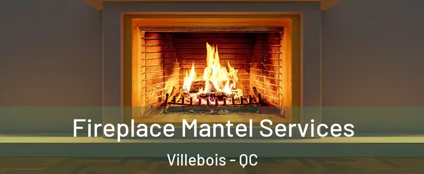  Fireplace Mantel Services Villebois - QC
